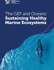 Cover image for publication "The GEF and Oceans: Sustaining Healthy Marine Ecosystems"